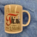 Think...Think...Think mug